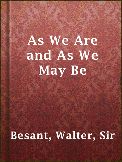 Title details for As We Are and As We May Be by Sir Walter Besant - Available